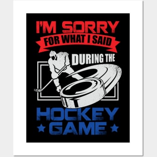 I'm Sorry For What I Said During The Hockey Game Posters and Art